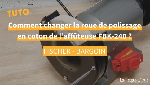 Tuto - Comment changer la roue de polissage sur l'aff&ucirc;teuse Fischer FBK-240 ?